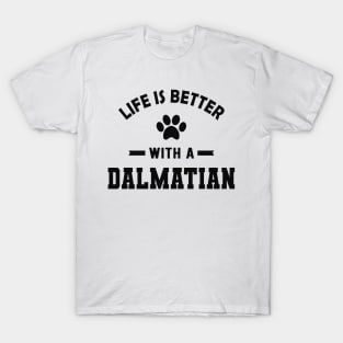 Dalmatian Dog - Life is better with a dalmatian T-Shirt